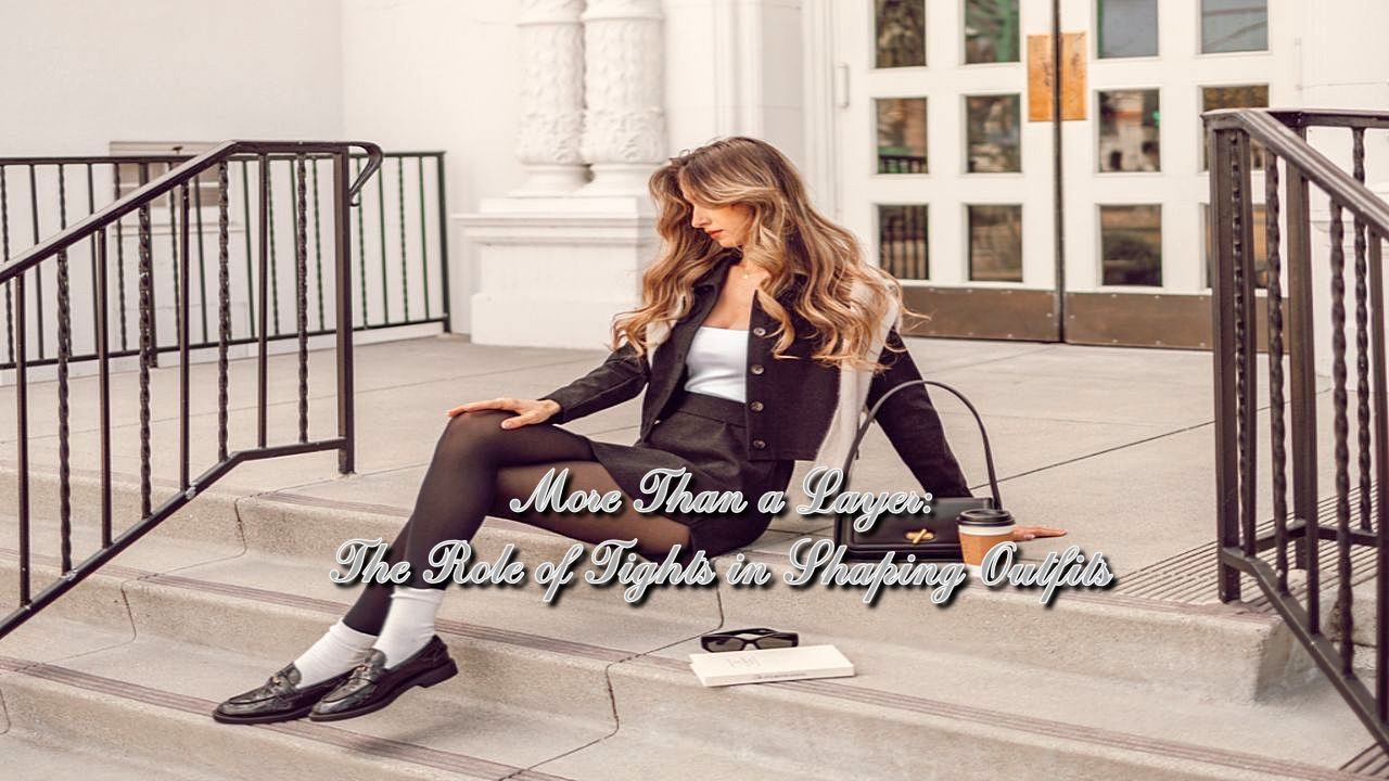 More Than a Layer: The Role of Tights in Shaping Outfits